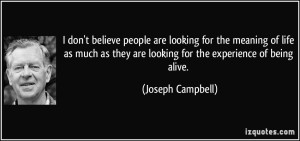 quote-i-don-t-believe-people-are-looking-for-the-meaning-of-life-as-much-as-they-are-looking-for-the-joseph-campbell-30455